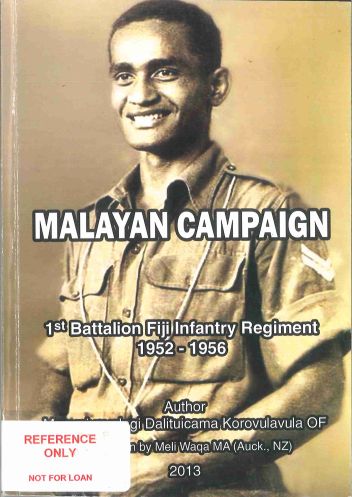 Malayan Campaign : 1st Battalion Fiji Infantry Regiment, 1952-1956 ...